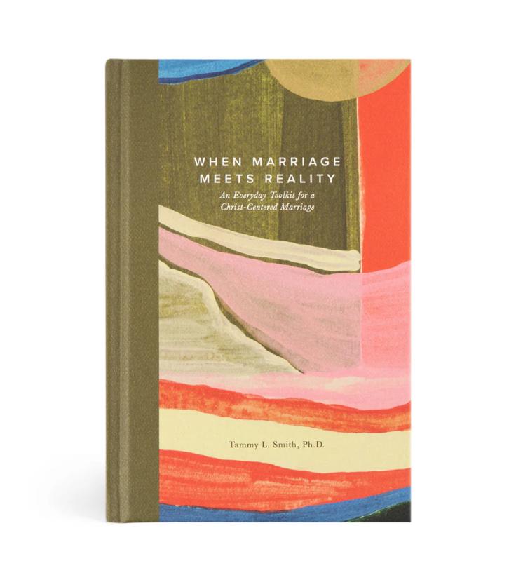 When Marriage Meets Reality by Tammy L. Smith, Ph.D.