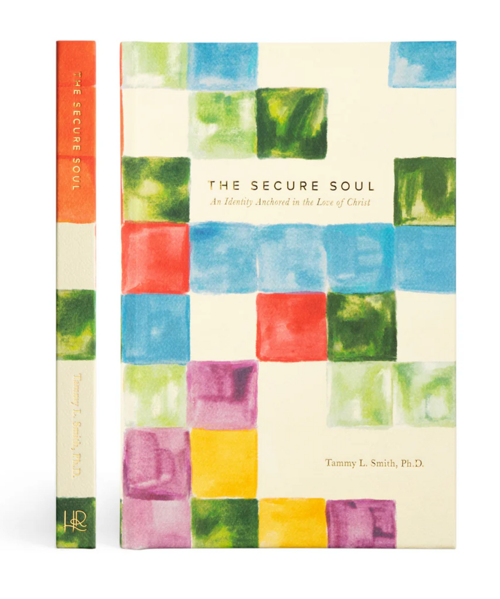 The Secure Soul by Tammy L. Smith, Ph.D.
