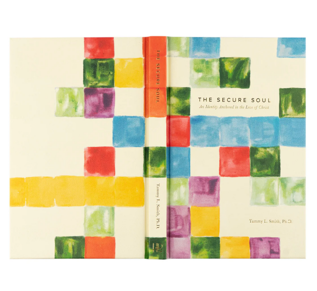 The Secure Soul by Tammy L. Smith, Ph.D.