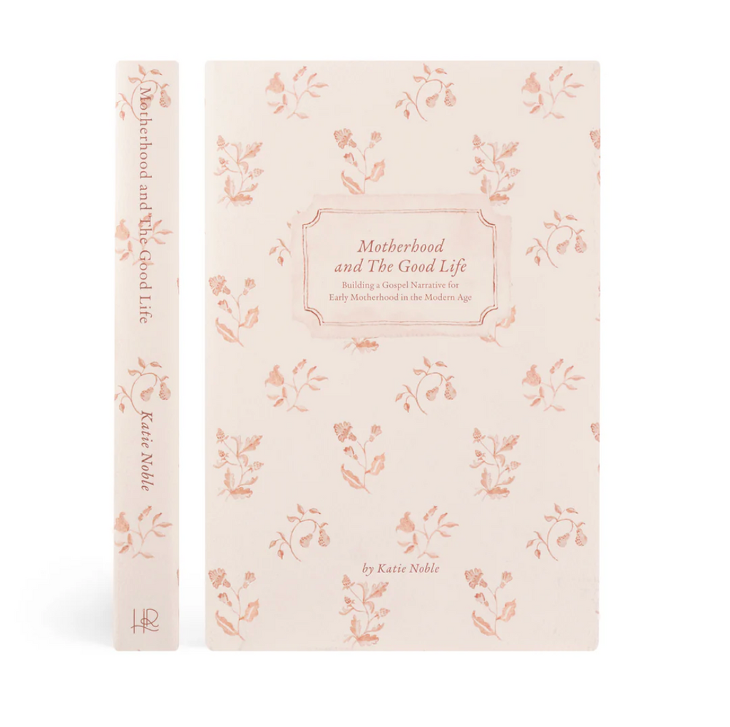 Motherhood and the Good Life by Katie Noble